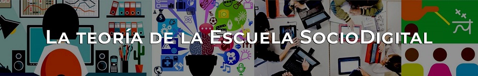 La teoría de la Escuela SocioDigital